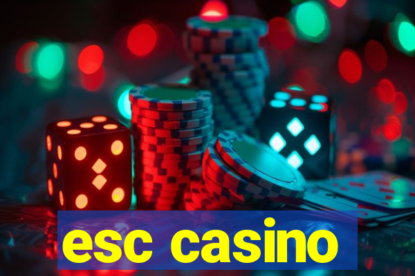esc casino